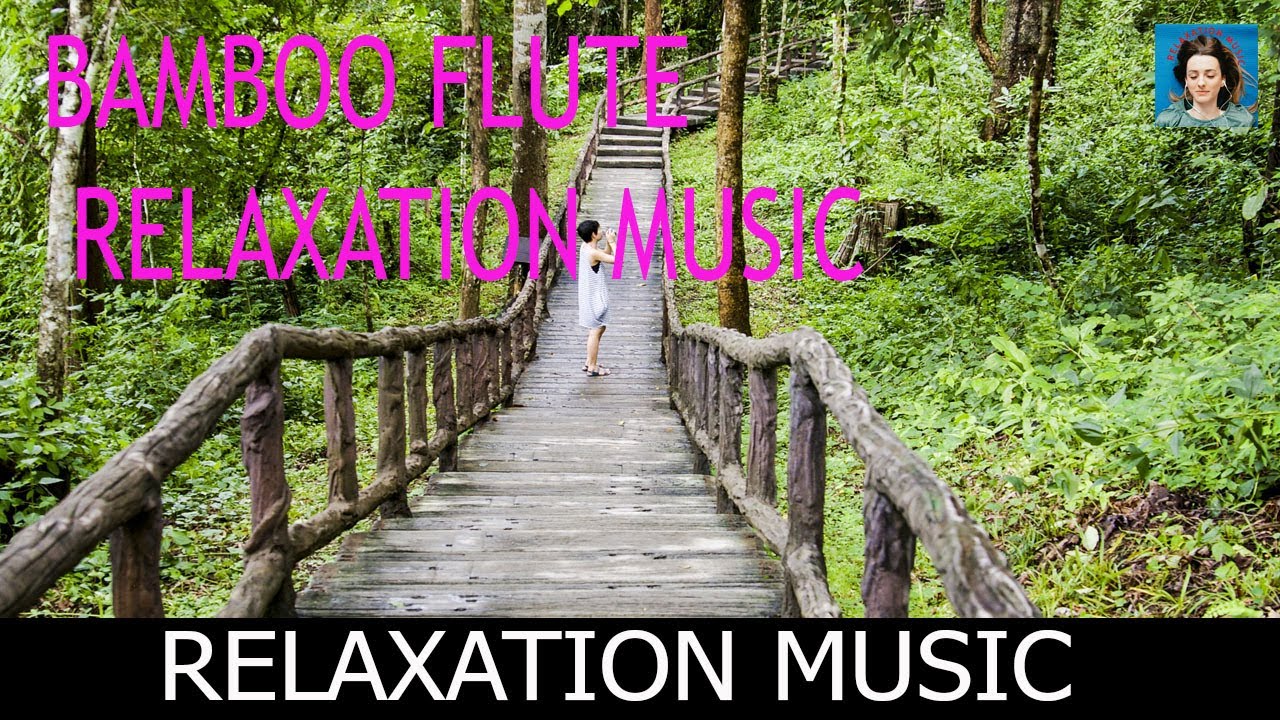 Bamboo flute Relaxation music Relaxation Music YouTube