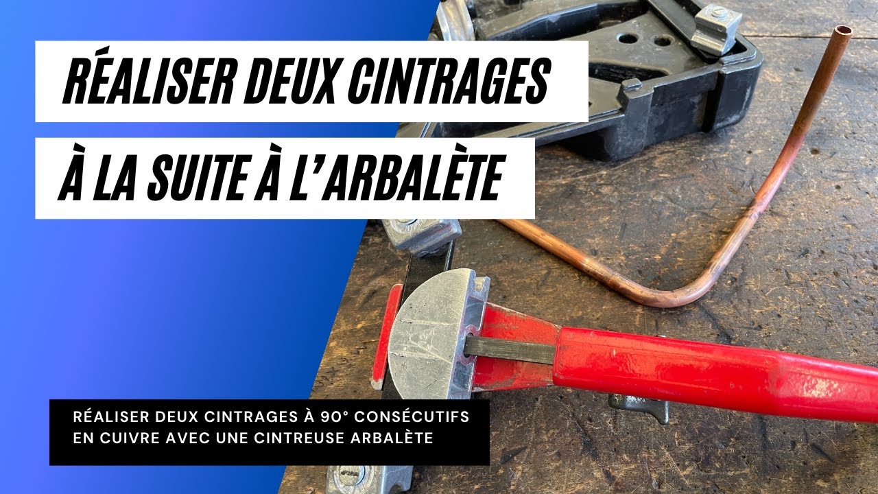 Réaliser 2 cintrages consécutifs sur un tube cuivre avec une cintreuse arbalète