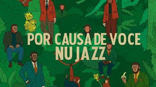 Por Causa De Voce Nu Jazz