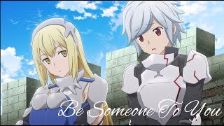 Danmachi [Amv] -Be someone to you