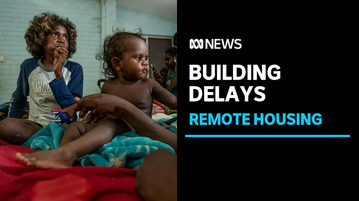 NT government to miss own deadline to build hundreds of federally-funded remote homes | ABC News - DayDayNews