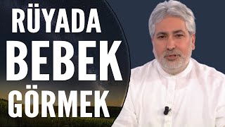 Rüyada Bebek Görmek Ne Anlama Gelir? | Mehmet Emin Kırgil