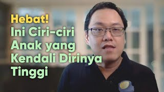 Hebat! Ini Ciri-ciri Anak yang Kendali Dirinya Tinggi | Tanam Benih Parenting