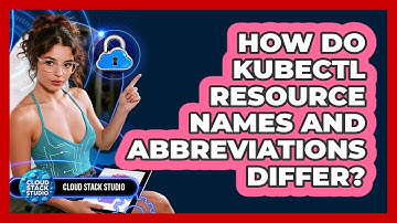 How Do Kubectl Resource Names And Abbreviations Differ? - Cloud Stack Studio