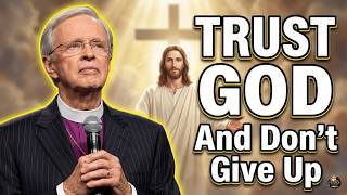DR Charles Stanley Sermons | The Courage To Keep Going — Trust God And Don’t Give Up