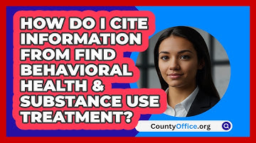 How Do I Cite Information From Find   Behavioral Health & Substance Use Treatment?