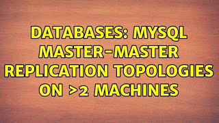 Databases: Mysql Master-Master Replication Topologies on ＞2 machines
