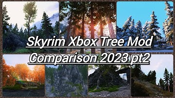 Skyrim Xbox Tree Mod Comparison Guide 2023 PT2