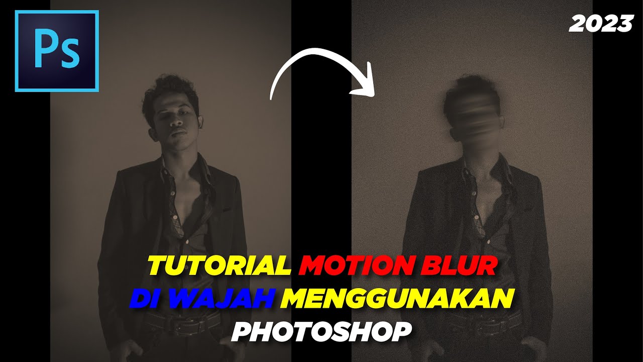 TUTORIAL MOTION BLUR WAJAH DI PHOTOSHOP | UNTUK PEMULA - YouTube