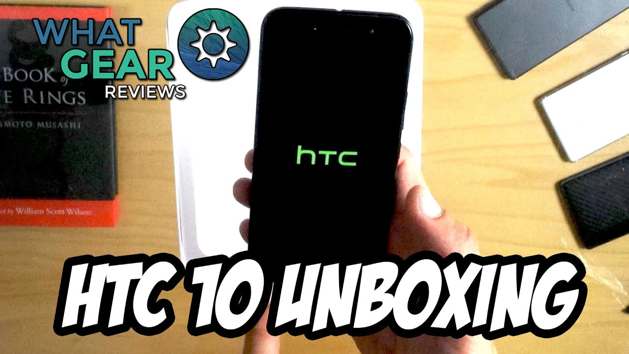 HTC 10 Unboxing UK - WhatGear