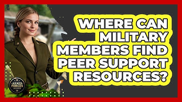 Where Can Military Members Find Peer Support Resources? - Armed Forces Insider