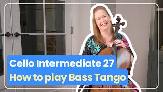 Cello Intermediate 27: How to Play Bass Tango | Ailbhe McDonagh