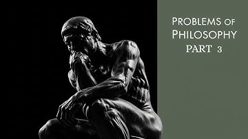 The Problems of Philosophy:- Part 3| by Bertrand Russell | Audiobook | Full Philosophy Classic