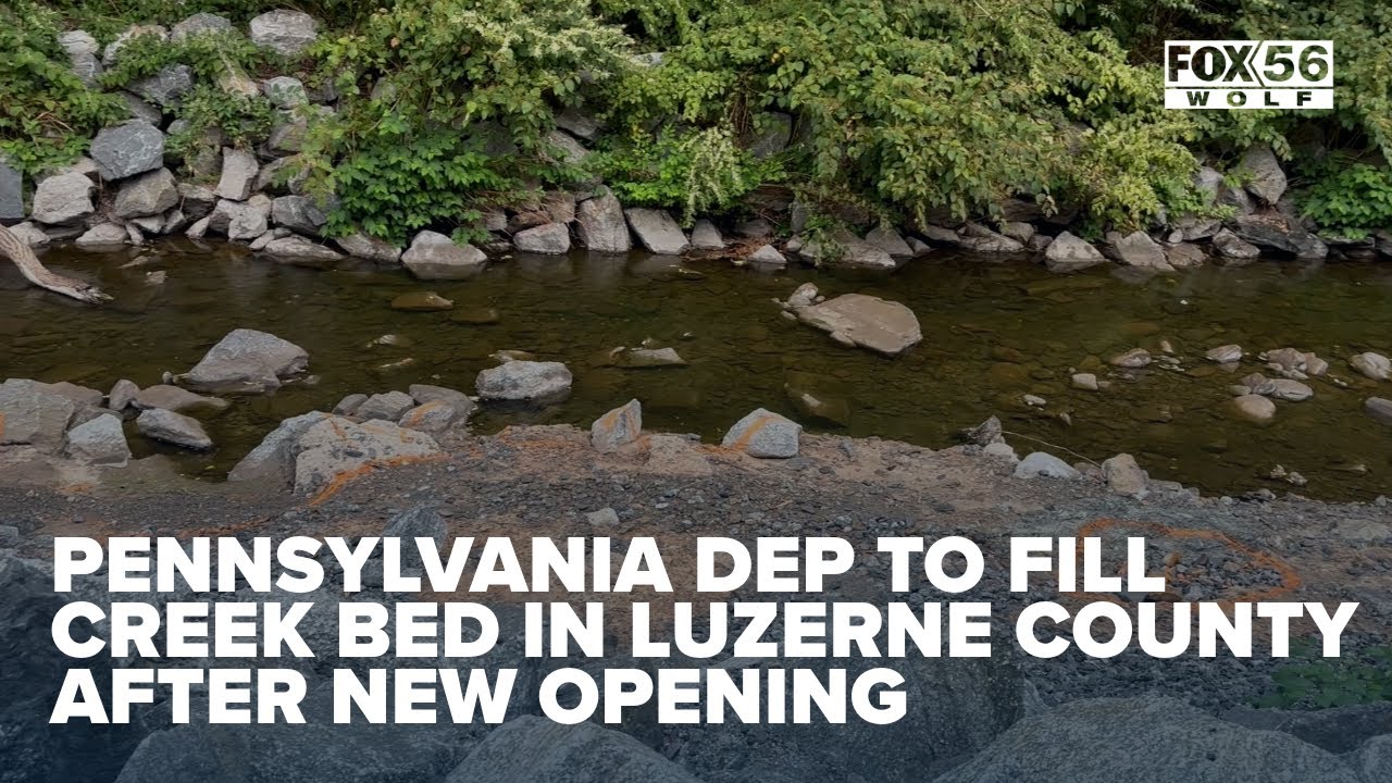 Pennsylvania DEP to fill creek bed in Luzerne County after new opening