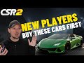 New csr2 players buy these cars first 