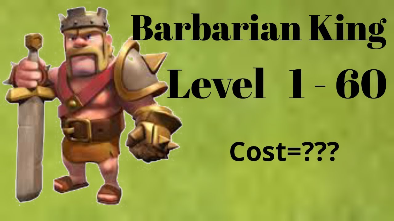 Barbarian King Upgrade Cost Level 1 To 60 2018 Muhammad Arshan