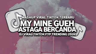 Download lagu DJ MY MINE GUEH X ASTAGA BERCANDA VIRAL TIKTOK TERBARU 2026