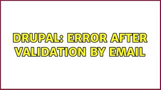 Drupal: Error after validation by email (2 Solutions!!)