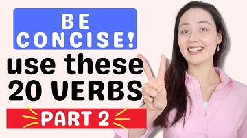 PART ll: Use these 20 VERBS to be more CONCISE in English! It