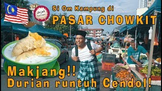 Makjang!! DURIAN RUNTUH di atas cendol - Pasar Chowkit