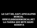 LR (Ley del Rap) -- Apocalipsis Musical WwW.ELBIBERONMUSICAL.NET