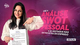 Análise SWOT Pessoal: A Chave para se Destacar em Entrevistas de Emprego | SENAI Play Análise SWOT Pessoal: A Chave para se Destacar em Entrevistas de Emprego | SENAI Play