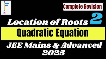 Master Quadratic Equations: Location of Roots & Graphs | JEE Mains + Advanced 2025 | part 2