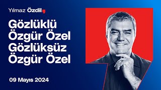 Gözlüklü Özgür Özel Gözlüksüz Özgür Özel  Yılmaz Özdil