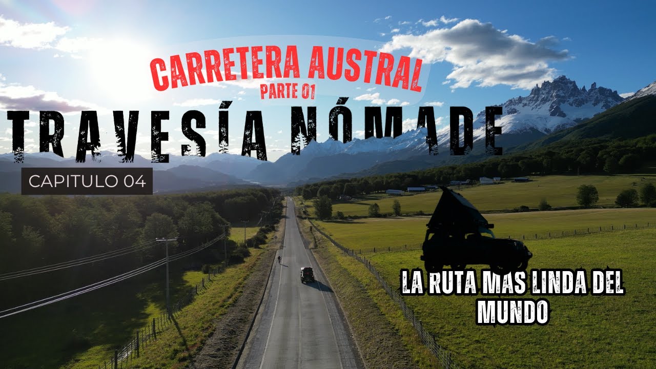 Comienza la CARRETERA AUSTRAL: La Ruta Más HERMOSA del MUNDO 🌲🚙 | TRAVESÍA NÓMADE [E04 T01]