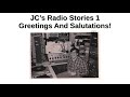 JC&#39;s Radio Stories 1 | Greetings And Salutations!