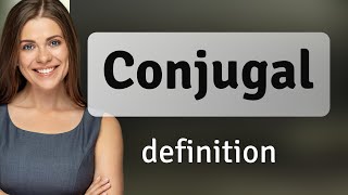 Conjugal • meaning of CONJUGAL