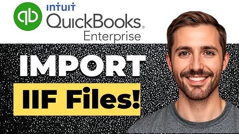 How to import IIF files into QuickBooks Enterprise