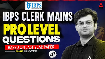 IBPS Clerk Mains Quant 2025 | IBPS Clerk mains Quant Questions Practice #1 | By Navneet Tiwari
