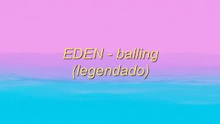eden - balling (legendado)