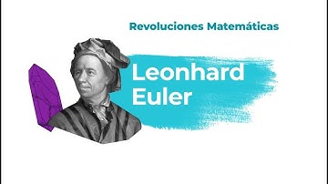 Leonhard Euler - Revoluciones Matemáticas