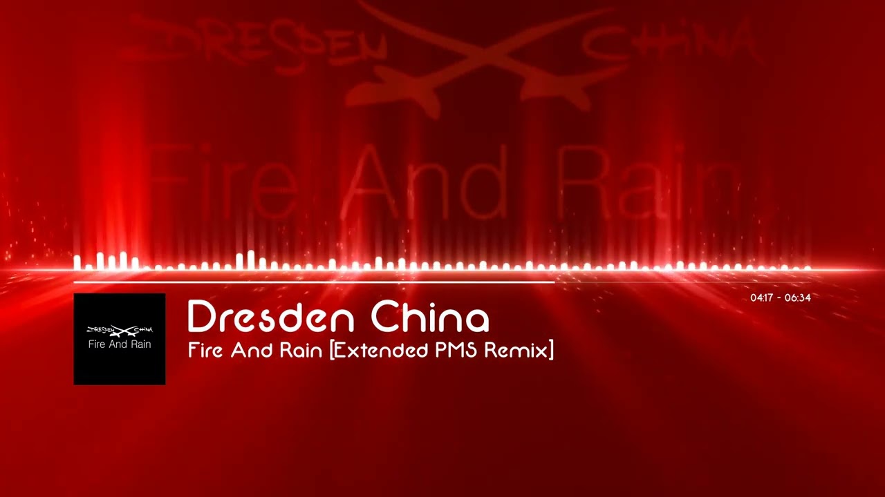 Dresden China - Fire And Rain [Extended PMS Remix]