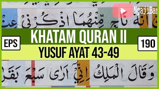 KHATAM QURAN II SURAH YUSUF AYAT 43-49 TARTIL BELAJAR MENGAJI PELAN PELAN EP 190