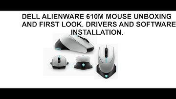 DELL ALIENWARE 610M MOUSE UNBOXING AND FIRST LOOK WITH SOFTWARE INSTALLATION.