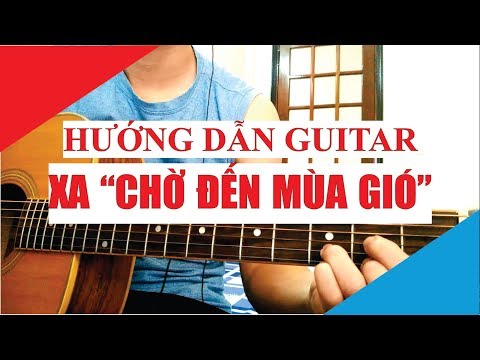 Video [Hướng dẫn Guitar] XA (CHỜ ĐẾN MÙA GIÓ) | TÙNG | Tony... - youtube