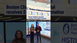 Boston Children's Hospital receives $100 million donation