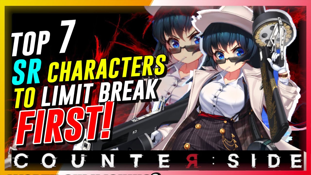 CounterSide - Top 7 SR Characters To Limit Break First!