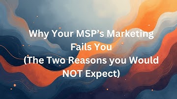 The TWO Primary Reasons MSPs Fail at Marketing (You Would Not Expect)