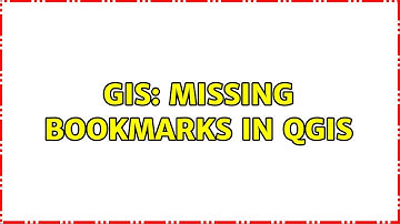 GIS: Missing bookmarks in QGIS