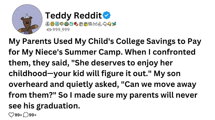 My Parents Used My Child's College Savings to Pay for My Niece's Summer Camp. When I confronted them