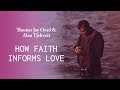 How Our Faith Informs Love - Thomas Jay Oord and Alan Tjeltveit