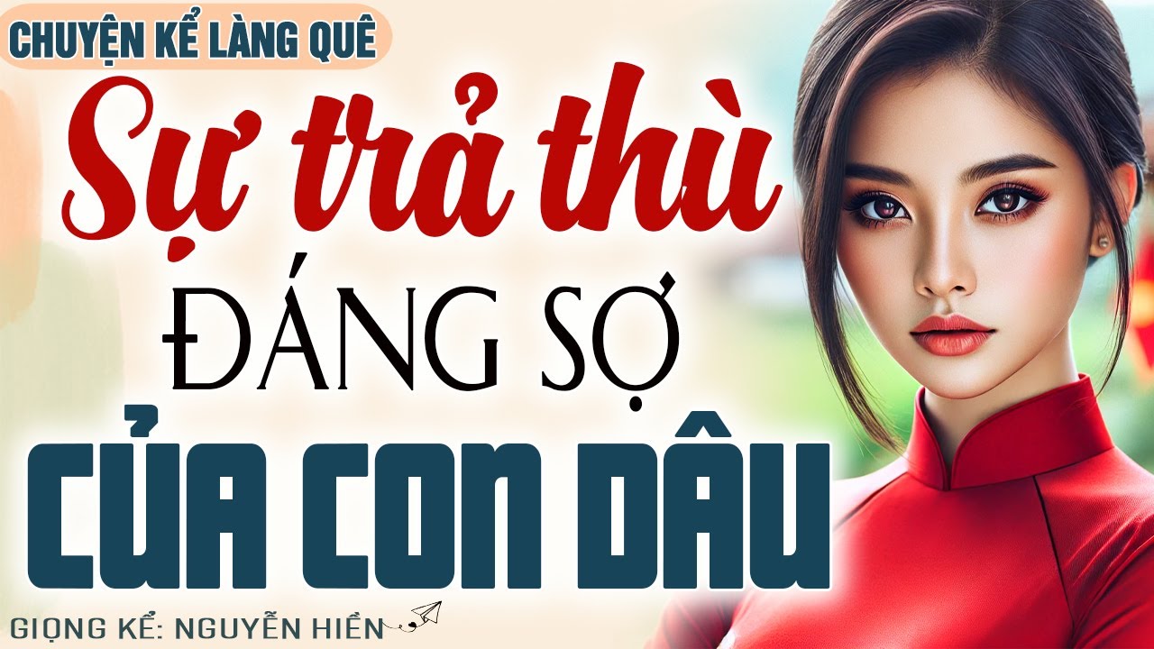 NHÀ CHỒNG ĐỘC ÁC COI CON DÂU NHƯ CON Ở VÀ SỰ TRẢ THÙ ĐÁNG SỢ CỦA CON DÂU - Kể chuyện đêm khuya