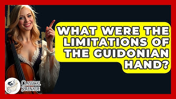 What Were The Limitations Of The Guidonian Hand? - Classical Serenade