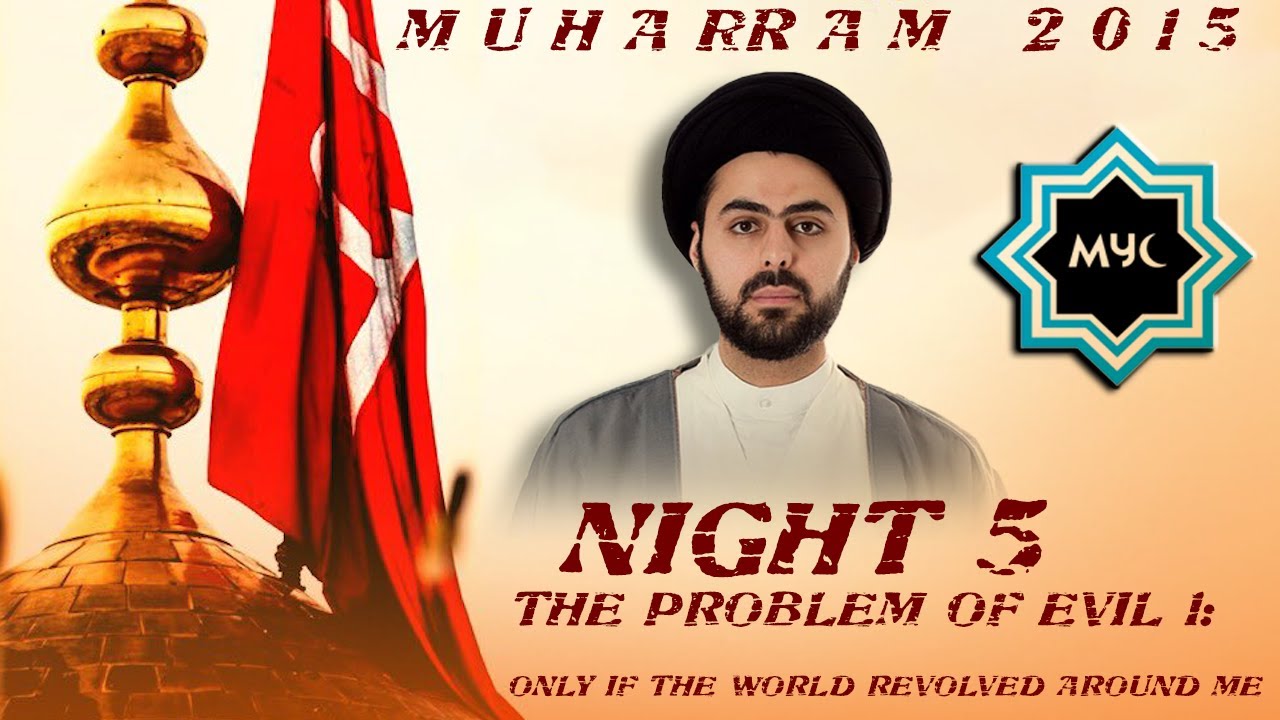 ⁣The Problem of Evil 1: Only if the World Revolved Around Me - Night 5 - Sayed Ahmad Qazwini