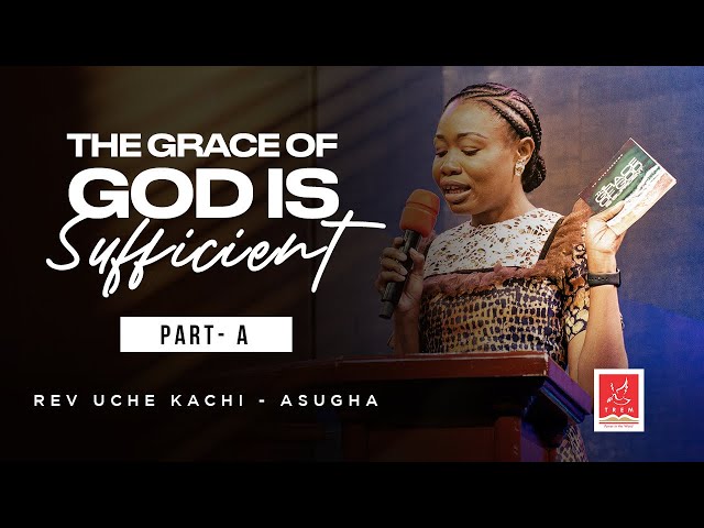 The Grace of God is Sufficient | Rev. Uche-Kachi Asugha | Sunday 14-04-2024