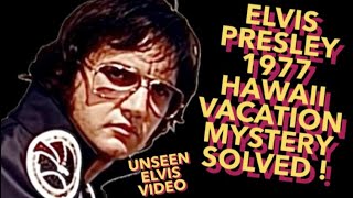 Elvis Presley 1977 HAWAII Vacation DRUG ENFORCEMENT MYSTERY SOLVED + UNSEEN Elvis 1977 HAWAII video